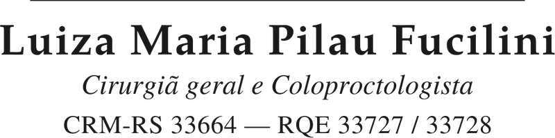 Assinatura: Luiza Maria Pilau Fucilini — Cirurgiã geral e Coloproctologista — CRM-RS 33664 — RQE 33727/33728